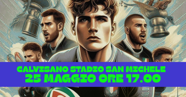 UNDER 18: FINALE NAZIONALE DOMENICA 25 MAGGIO 2025 A CALVISANO